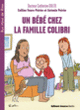 Couverture Un bébé chez la famille Colibri (Catherine Dolto,Colline Faure-Poirée,Antonin Poirée)