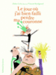 Couverture Le jour où j'ai bien failli perdre ma couronne (Didier Lévy)