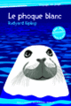 Couverture Le phoque blanc (Rudyard Kipling)