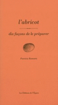 Couverture L' Abricot, dix façons de le préparer ()