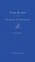 Couverture L'eau de mer, dix façons de la préparer ()