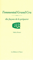 Couverture L'Emmental Grand Cru, dix façons de le préparer ()