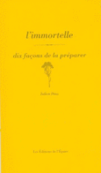 Couverture L'immortelle, dix façons de la préparer ()