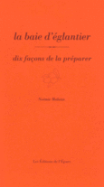 Couverture La baie d'églantier, dix façons de la préparer ()