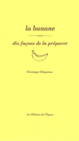 Couverture La banane, dix façons de la préparer ()