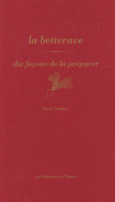 Couverture La betterave, dix façons de la préparer ()