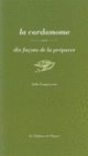 Couverture La cardamome, dix façons de la préparer (Julia Longavesne)