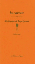 Couverture La Carotte, dix façons de la préparer ()