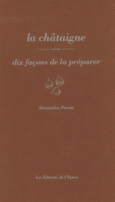Couverture La châtaigne, dix façons de la préparer ()