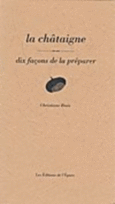 Couverture La Châtaigne, dix façons de la préparer ()