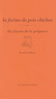 Couverture La farine de pois chiche, dix façons de la préparer ()