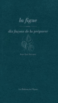 Couverture La Figue, dix façons de le préparer ()