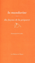 Couverture La mandarine, dix façons de la préparer ()