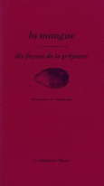 Couverture La Mangue, dix façons de la préparer ()
