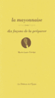 Couverture La mayonnaise, dix façons de la préparer (Marie-Laure Fréchet)