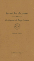 Couverture La miche de pain, dix façons de la préparer ()