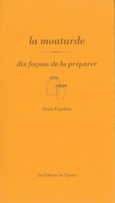 Couverture La moutarde, dix façons de la préparer ()