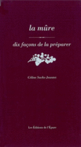Couverture La Mûre, dix façons de la préparer ()
