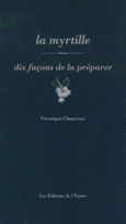 Couverture La myrtille, dix façons de la préparer ()