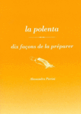 Couverture La polenta, dix façons de la préparer ()