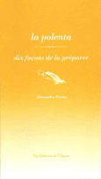 Couverture La polenta, dix façons de la préparer ()