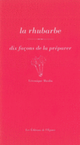 Couverture La rhubarbe, dix façons de la préparer ()