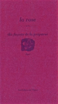 Couverture La Rose, dix façons de la préparer ()