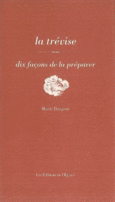 Couverture La trévise, dix façons de la préparer ()