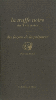 Couverture La Truffe noire du Tricastin, dix façons de la préparer ()