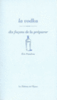 Couverture La Vodka, dix façons de la préparer (Eric Poindron)