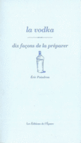 Couverture La Vodka, dix façons de la préparer ()