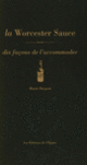 Couverture La Worcester Sauce, dix façons de l'accommoder (Marie Dargent)