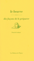 Couverture Le beurre, dix façons de le préparer ()