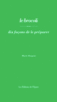 Couverture Le brocoli, dix façons de le préparer (Marie Dargent)