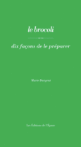 Couverture Le brocoli, dix façons de le préparer ()