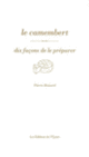 Couverture Le camembert, dix façons de le préparer (Pierre Boisard)