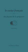 Couverture Le caviar français, dix façons de le préparer ()