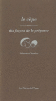 Couverture Le Cèpe, dix façons de le préparer ()