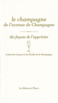 Couverture Le Champagne de l'avenue de Champagne, dix façons de l'apprécier ()