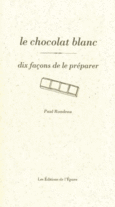 Couverture Le chocolat blanc, dix façons de le préparer ()