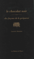 Couverture Le chocolat noir, dix façons de le préparer ()