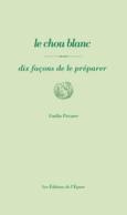 Couverture Le chou blanc, dix façons de le préparer ()