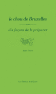 Couverture Le chou de Bruxelles, dix façons de le préparer ()
