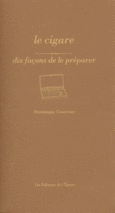 Couverture Le Cigare, dix façons de le préparer ()