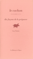 Couverture Le cochon, dix façons de le préparer ()