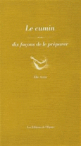 Couverture Le Cumin, dix façons de le préparer ()