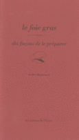 Couverture Le foie gras, dix façons de le préparer ()