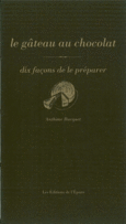 Couverture Le gâteau au chocolat, dix façons de le préparer ()