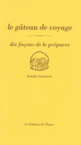 Couverture Le gâteau de voyage, dix façons de le préparer ()