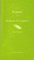 Couverture Le Goya, dix façons de le préparer ()